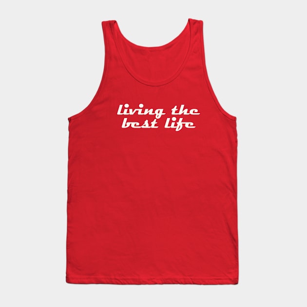 Living the best life Tank Top by thedesignleague